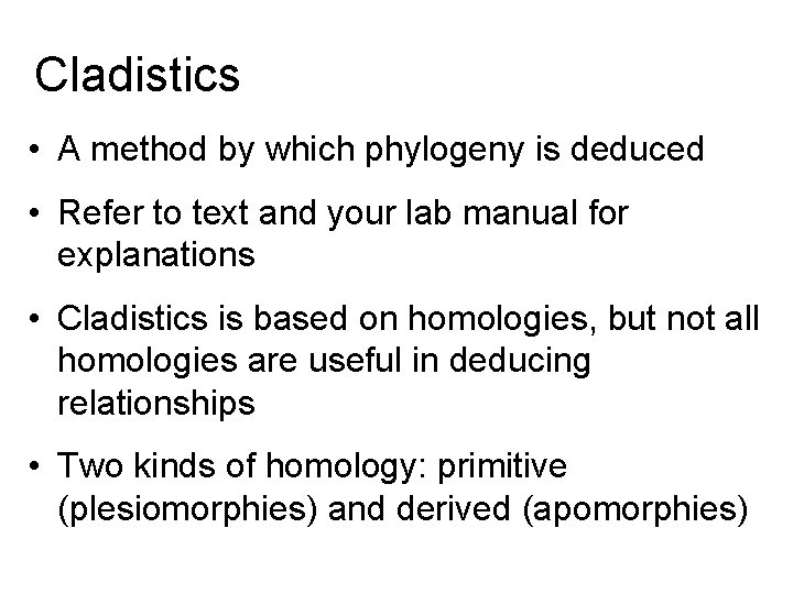 Cladistics • A method by which phylogeny is deduced • Refer to text and