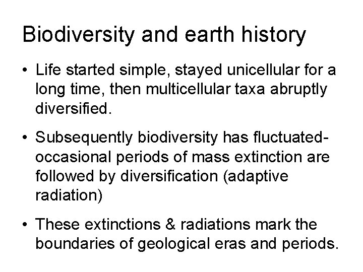 Biodiversity and earth history • Life started simple, stayed unicellular for a long time,