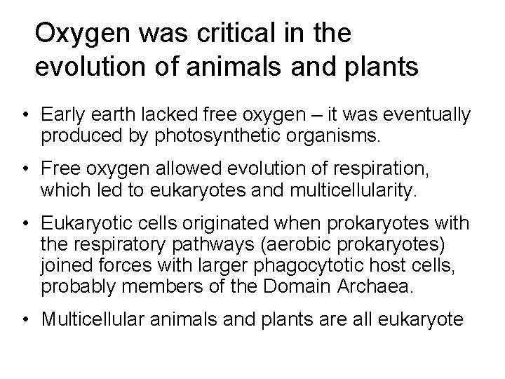 Oxygen was critical in the evolution of animals and plants • Early earth lacked