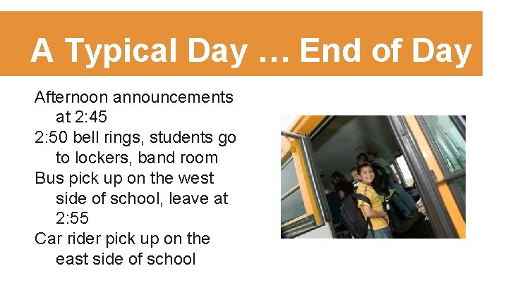 A Typical Day … End of Day Afternoon announcements at 2: 45 2: 50