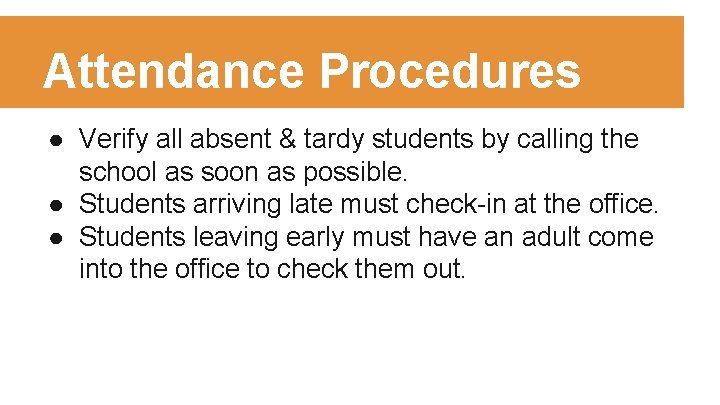 Attendance Procedures ● Verify all absent & tardy students by calling the school as