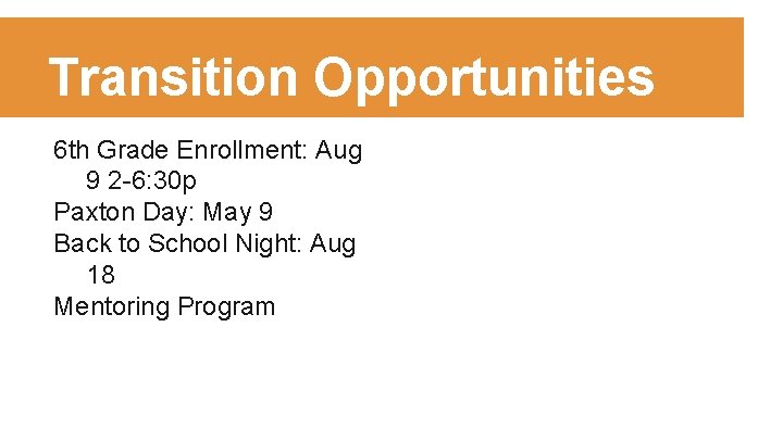 Transition Opportunities 6 th Grade Enrollment: Aug 9 2 -6: 30 p Paxton Day: