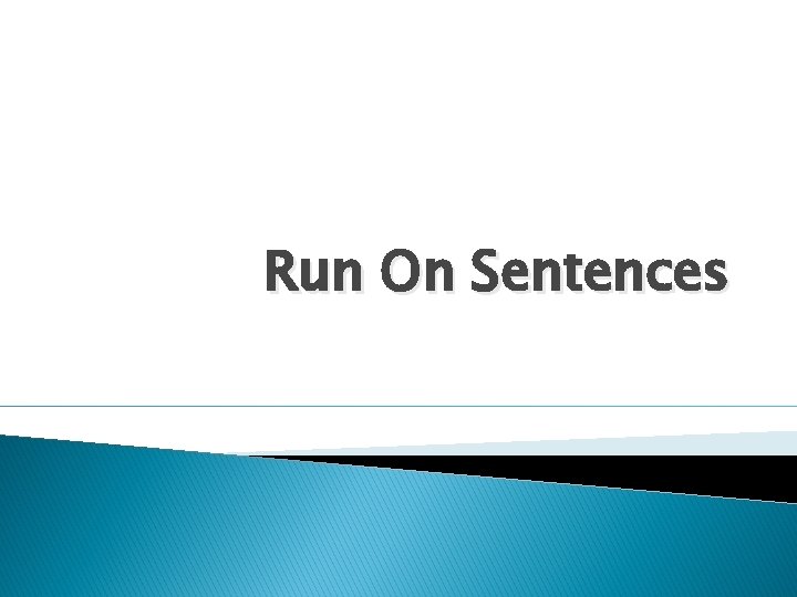 Run On Sentences 