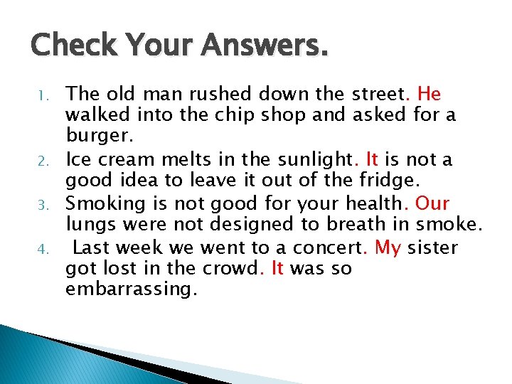 Check Your Answers. 1. 2. 3. 4. The old man rushed down the street.