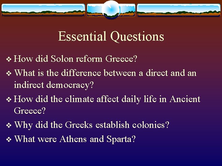 Essential Questions v How did Solon reform Greece? v What is the difference between