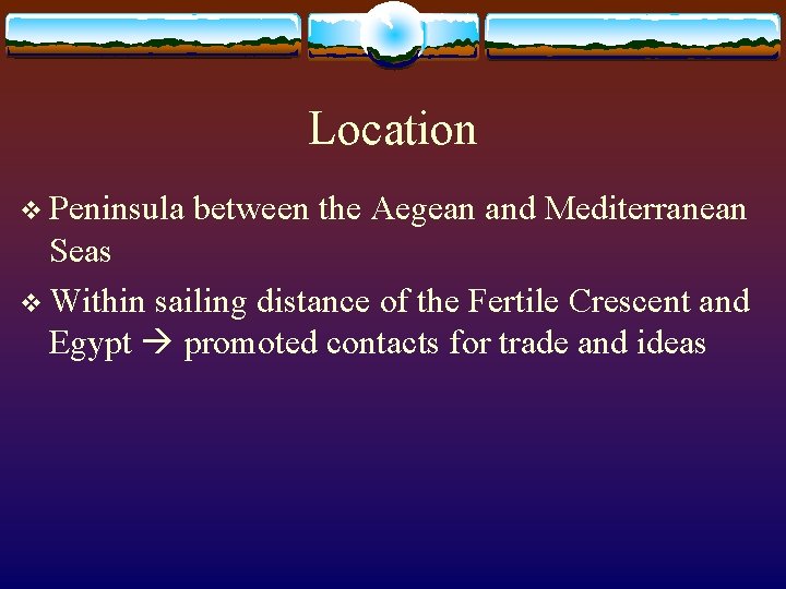 Location v Peninsula between the Aegean and Mediterranean Seas v Within sailing distance of