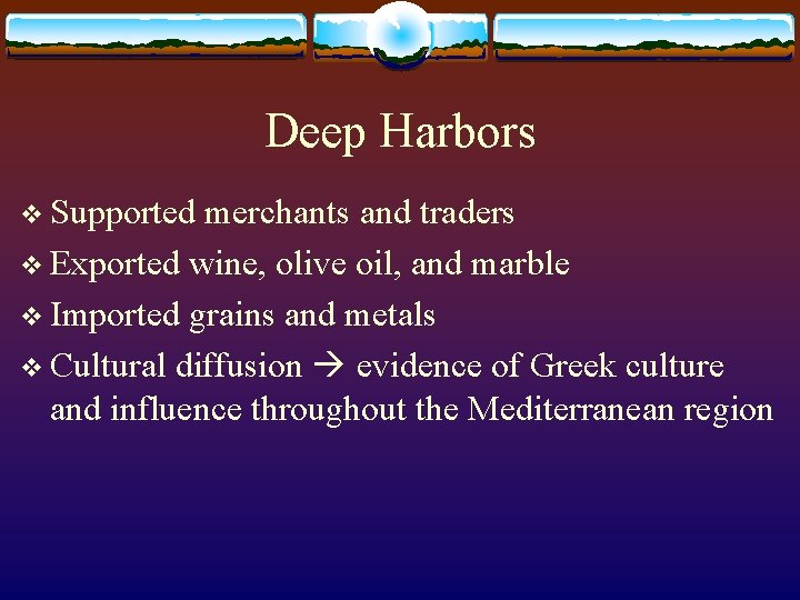 Deep Harbors v Supported merchants and traders v Exported wine, olive oil, and marble