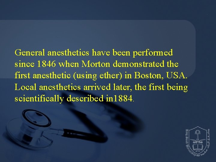 General anesthetics have been performed since 1846 when Morton demonstrated the first anesthetic (using