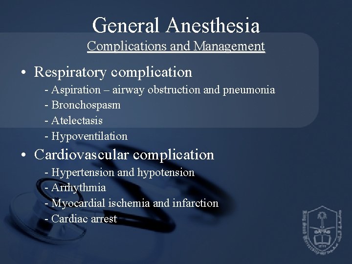 General Anesthesia Complications and Management • Respiratory complication - Aspiration – airway obstruction and