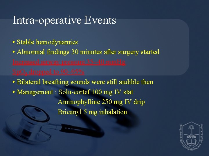 Intra-operative Events • Stable hemodynamics • Abnormal findings 30 minutes after surgery started Increased