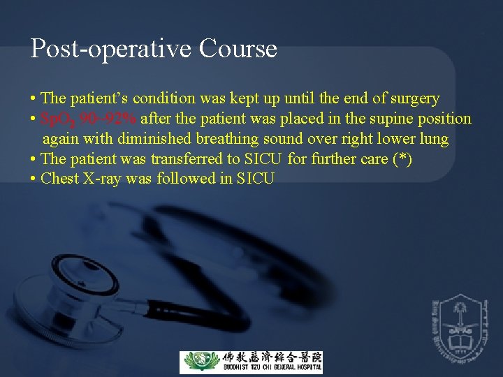 Post-operative Course • The patient’s condition was kept up until the end of surgery