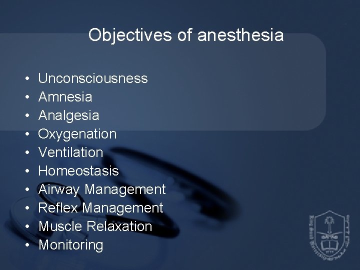 Objectives of anesthesia • • • Unconsciousness Amnesia Analgesia Oxygenation Ventilation Homeostasis Airway Management
