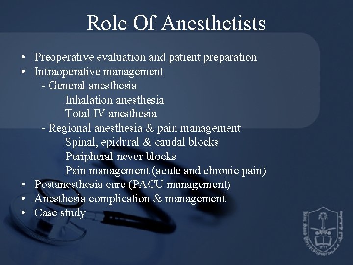 Role Of Anesthetists • Preoperative evaluation and patient preparation • Intraoperative management - General