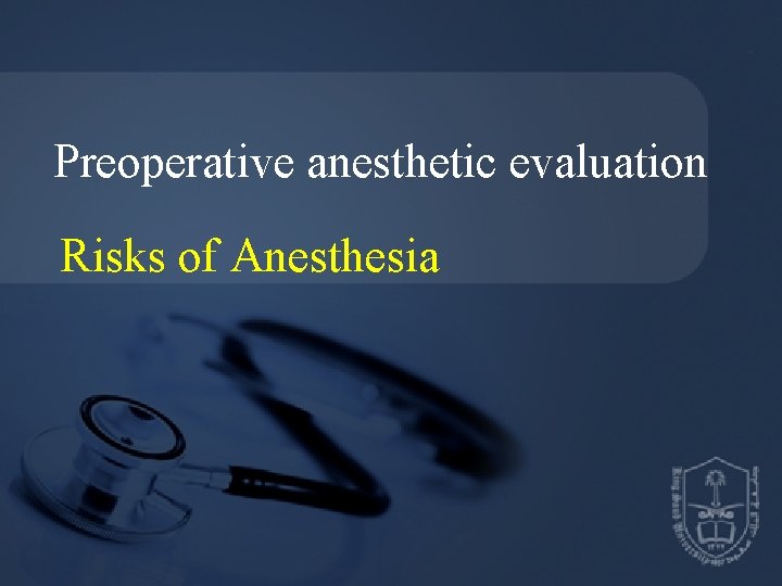 Preoperative anesthetic evaluation Risks of Anesthesia 