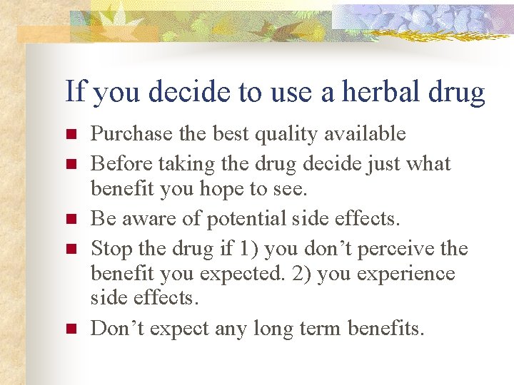 If you decide to use a herbal drug n n n Purchase the best