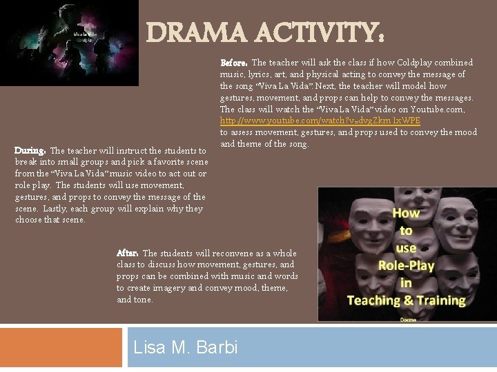 DRAMA ACTIVITY: During: The teacher will instruct the students to break into small groups