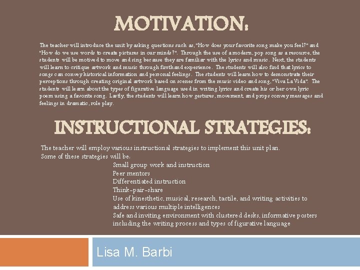 MOTIVATION: The teacher will introduce the unit by asking questions such as, “How does