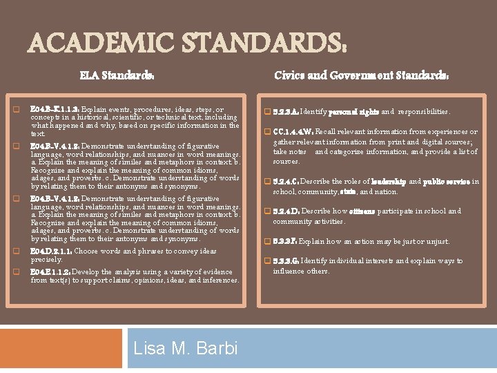 ACADEMIC STANDARDS: ELA Standards: q q q E 04. B-K. 1. 1. 3: Explain