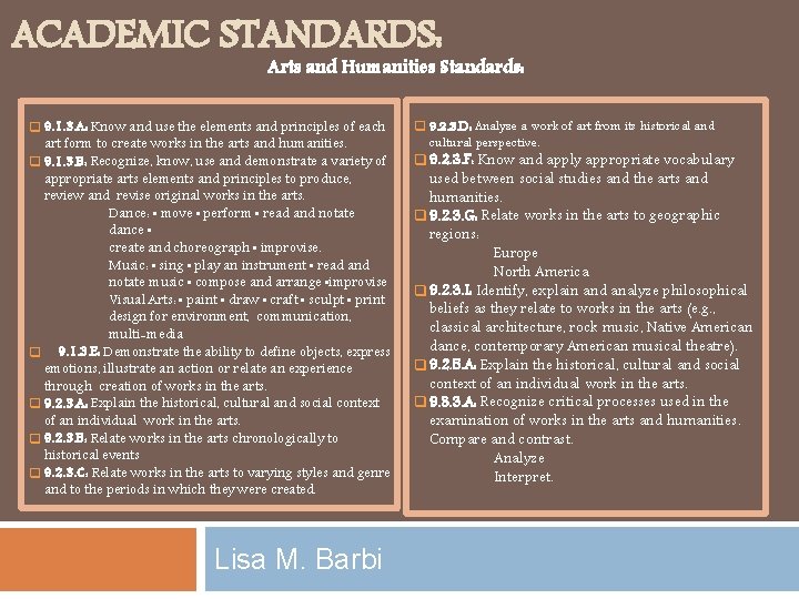 ACADEMIC STANDARDS: Arts and Humanities Standards: q 9. 1. 3. A: Know and use