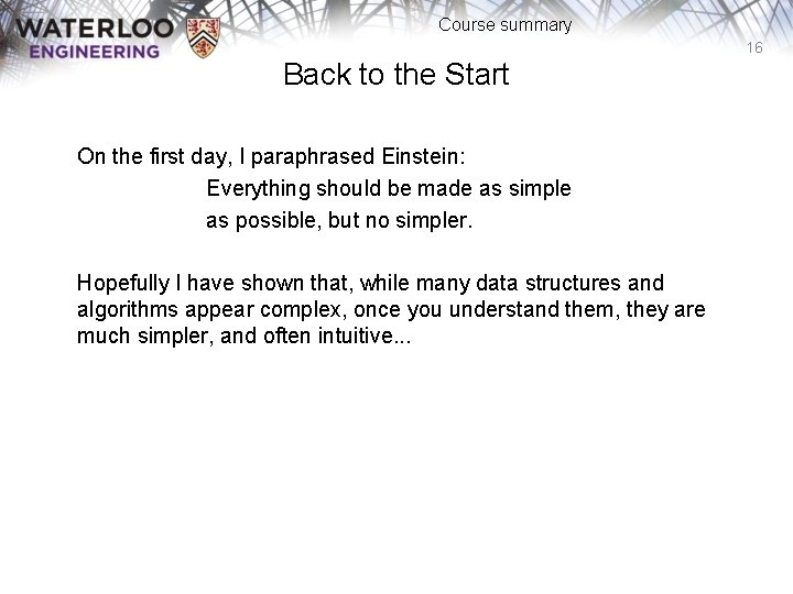 Course summary 16 Back to the Start On the first day, I paraphrased Einstein:
