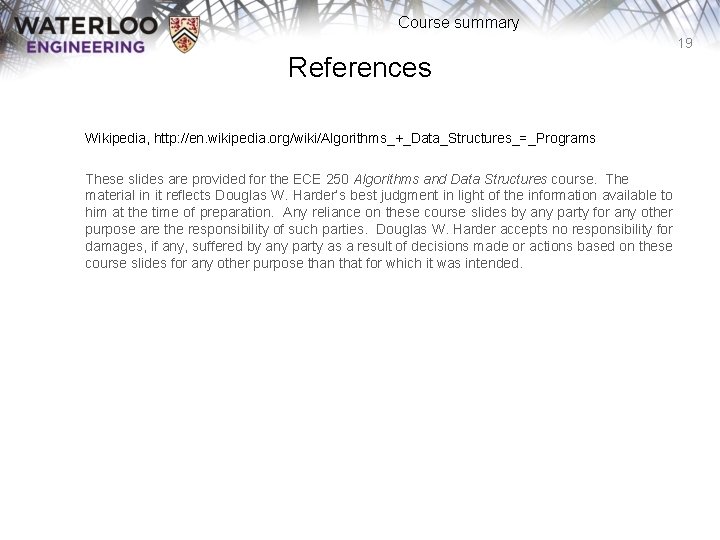 Course summary 19 References Wikipedia, http: //en. wikipedia. org/wiki/Algorithms_+_Data_Structures_=_Programs These slides are provided for