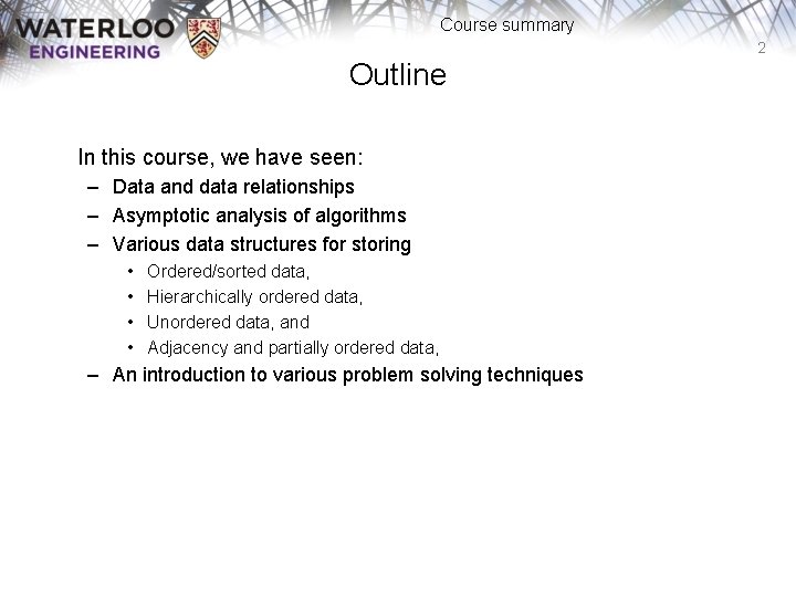 Course summary 2 Outline In this course, we have seen: – Data and data