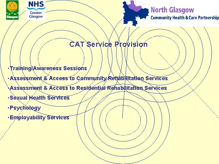 CAT Service Provision • Training/Awareness Sessions • Assessment & Access to Community Rehabilitation Services