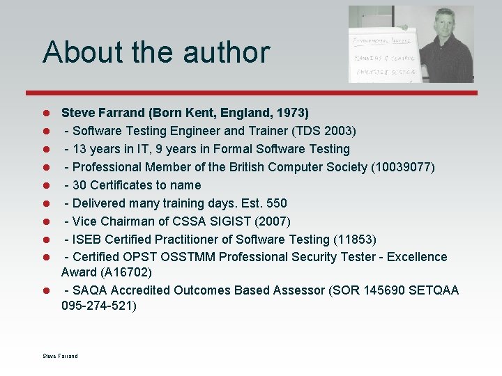 About the author l Steve Farrand (Born Kent, England, 1973) l - Software Testing About the author l Steve Farrand (Born Kent, England, 1973) l - Software Testing