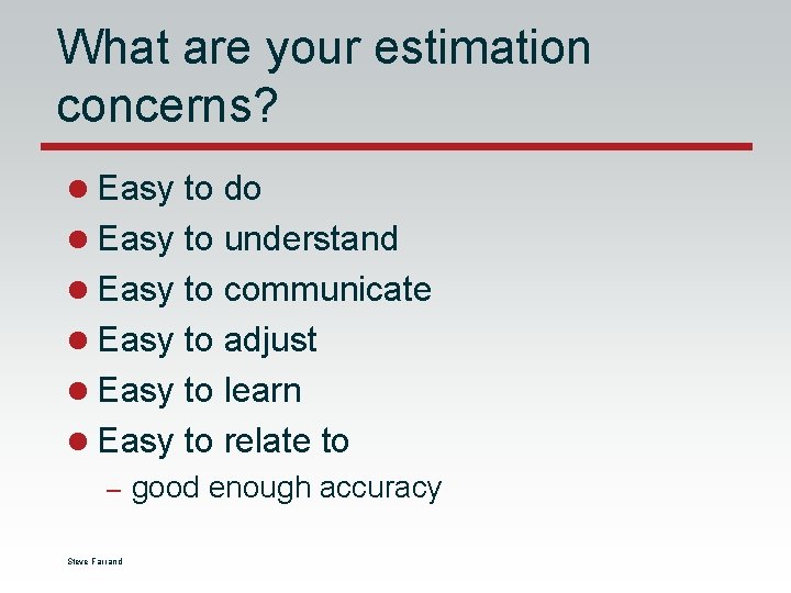 What are your estimation concerns? l Easy to do l Easy to understand l What are your estimation concerns? l Easy to do l Easy to understand l