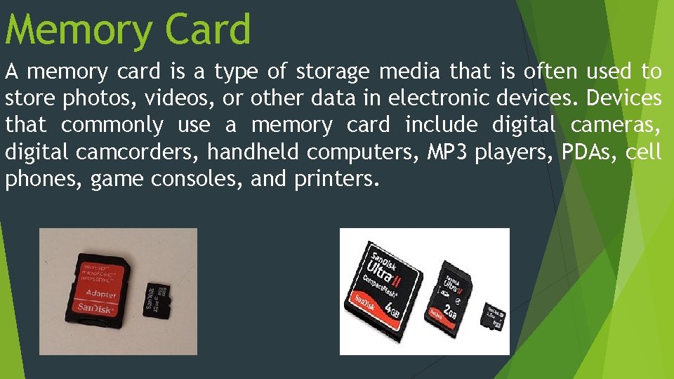 Memory Card A memory card is a type of storage media that is often