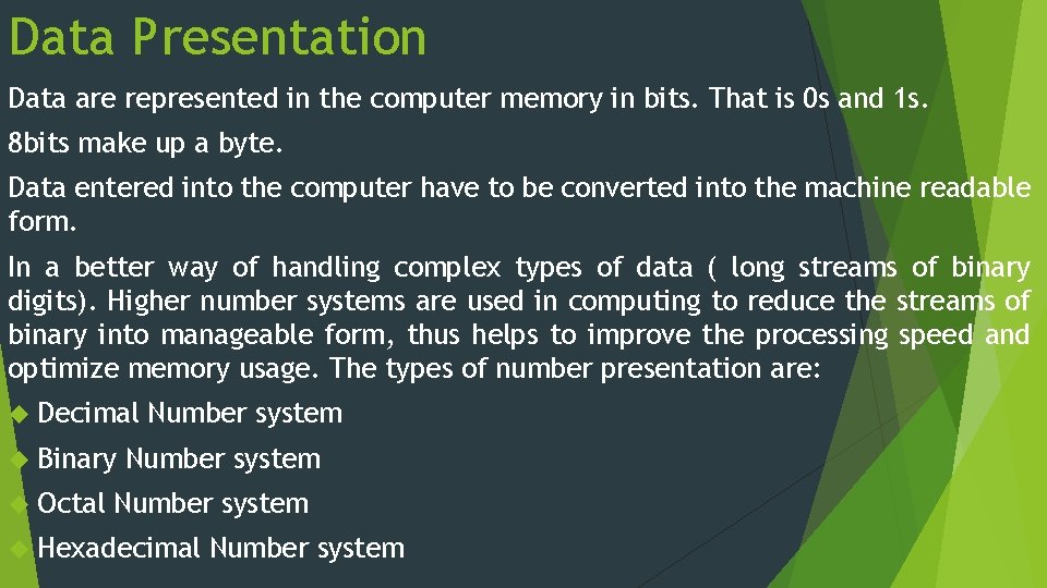 Data Presentation Data are represented in the computer memory in bits. That is 0