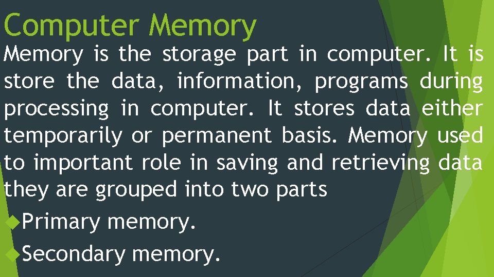 Computer Memory is the storage part in computer. It is store the data, information,