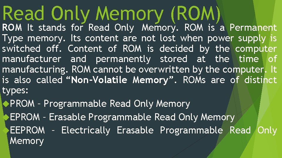 Read Only Memory (ROM) ROM It stands for Read Only Memory. ROM is a