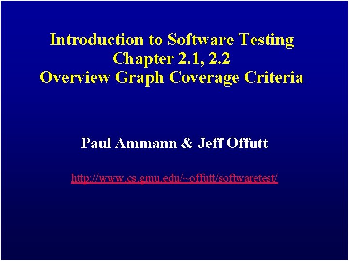 Introduction to Software Testing Chapter 2. 1, 2. 2 Overview Graph Coverage Criteria Paul