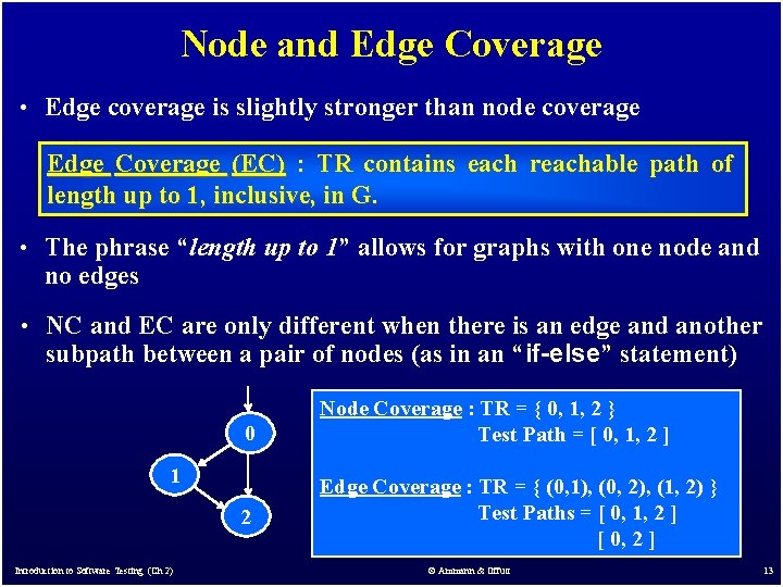 Node and Edge Coverage • Edge coverage is slightly stronger than node coverage Edge