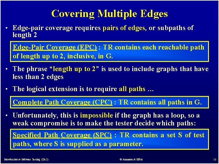 Covering Multiple Edges • Edge-pair coverage requires pairs of edges, or subpaths of length