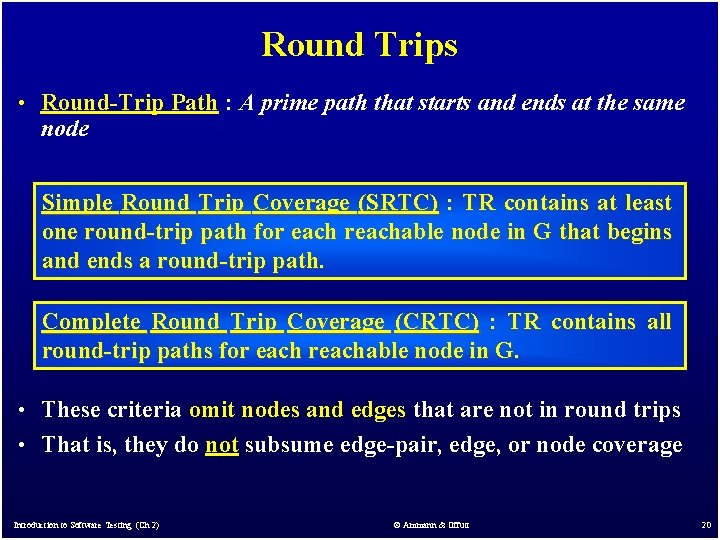 Round Trips • Round-Trip Path : A prime path that starts and ends at