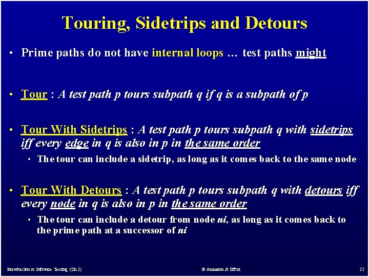 Touring, Sidetrips and Detours • Prime paths do not have internal loops … test