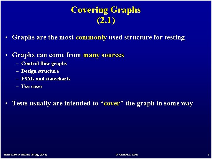 Covering Graphs (2. 1) • Graphs are the most commonly used structure for testing