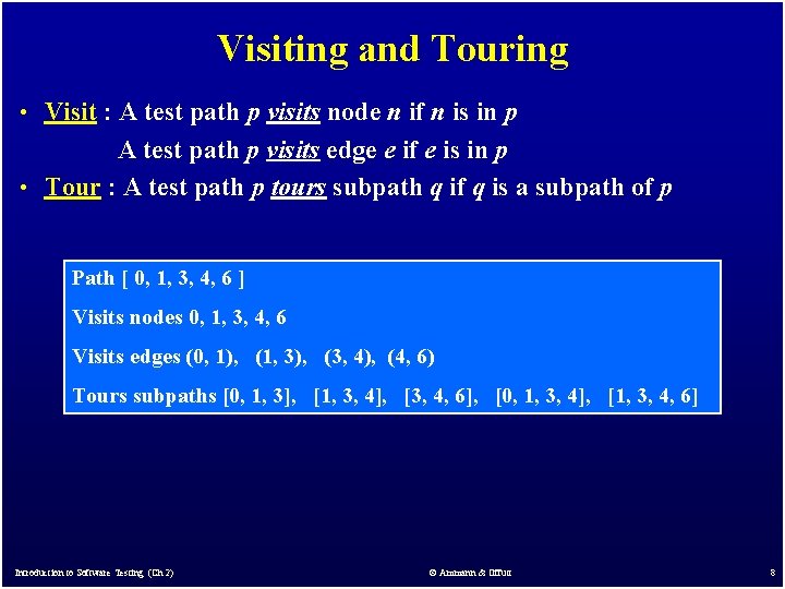 Visiting and Touring • Visit : A test path p visits node n if