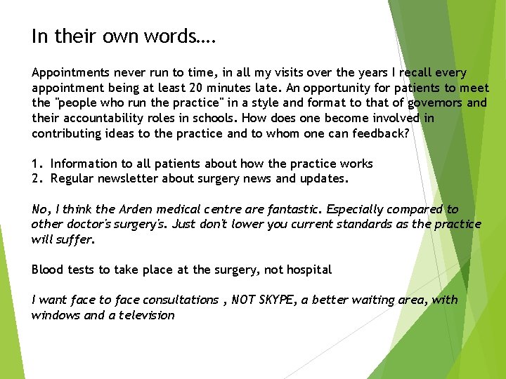 In their own words…. Appointments never run to time, in all my visits over