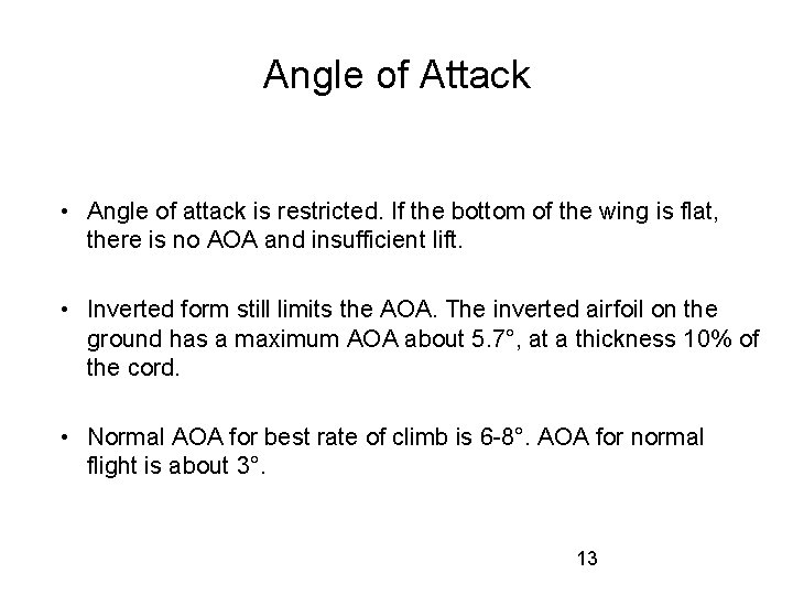 Angle of Attack • Angle of attack is restricted. If the bottom of the