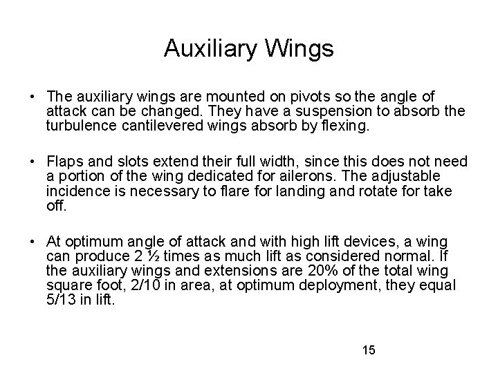 Auxiliary Wings • The auxiliary wings are mounted on pivots so the angle of