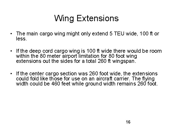 Wing Extensions • The main cargo wing might only extend 5 TEU wide, 100