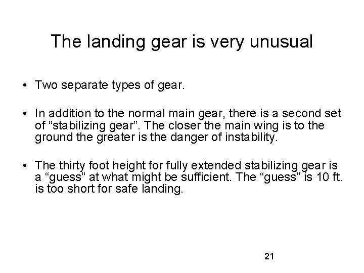 The landing gear is very unusual • Two separate types of gear. • In