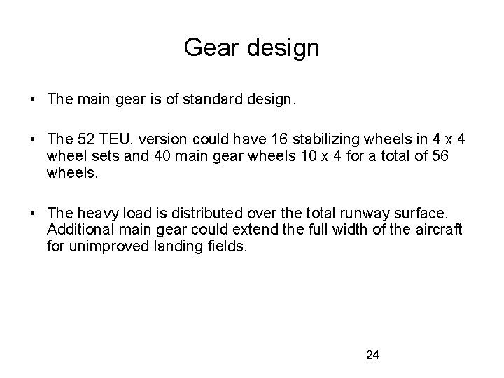 Gear design • The main gear is of standard design. • The 52 TEU,