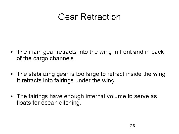 Gear Retraction • The main gear retracts into the wing in front and in