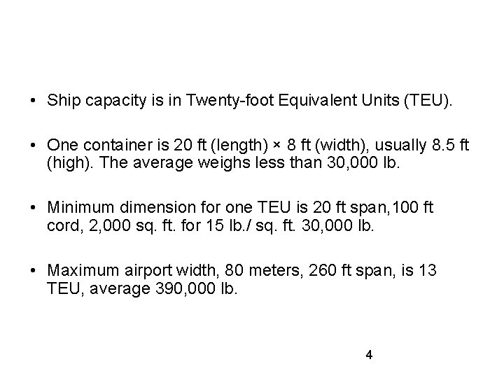 • Ship capacity is in Twenty-foot Equivalent Units (TEU). • One container is