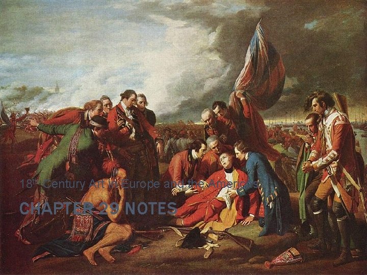 18 th Century Art in Europe and the Americas CHAPTER 29 NOTES 