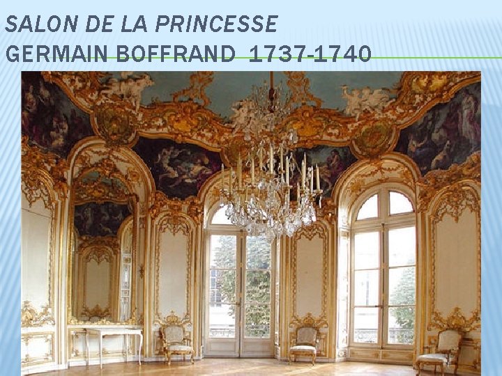 SALON DE LA PRINCESSE GERMAIN BOFFRAND 1737 -1740 